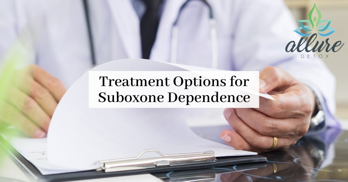Treatment Options for Suboxone Dependence | Allure Detox