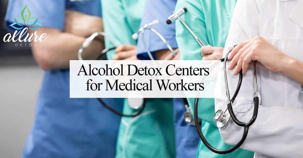 alcohol-detox-centers-for-medical-workers-allure-detox