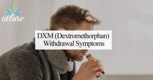 DXM (Dextromethorphan) Withdrawal Symptoms
