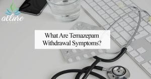 What Are Temazepam Withdrawal Symptoms?