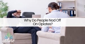Why Do People Nod Off On Opiates?