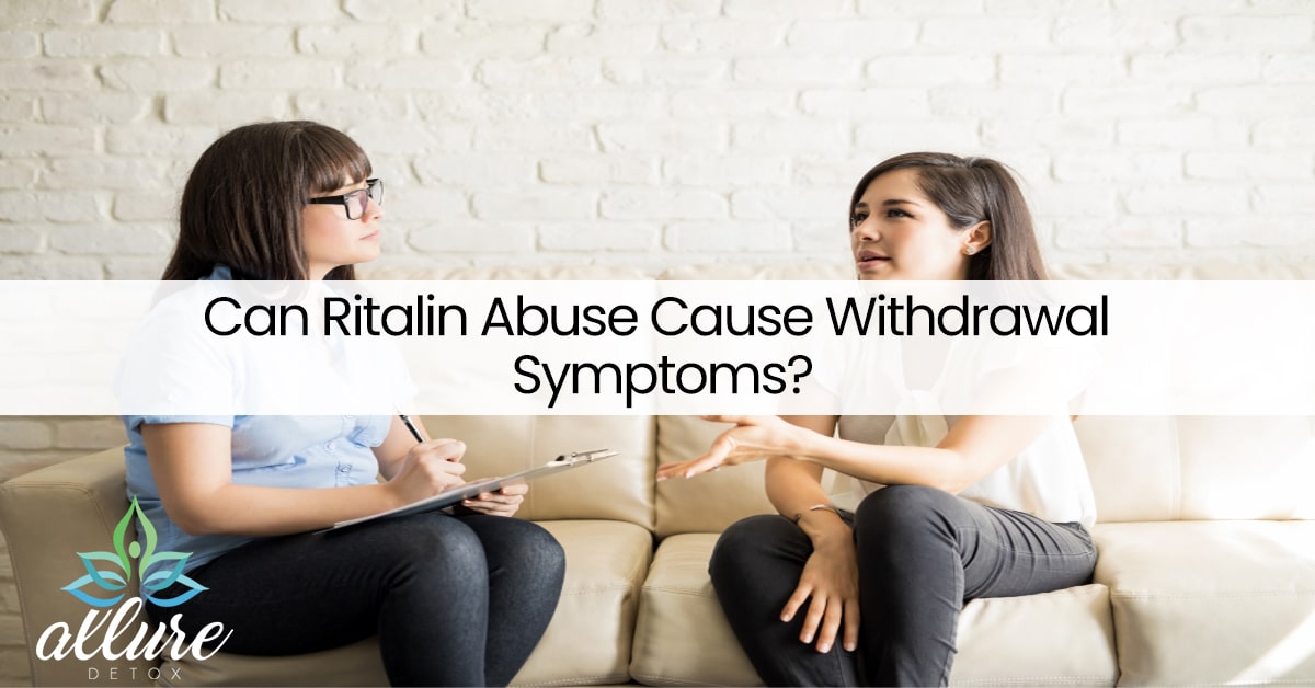 can-ritalin-abuse-cause-withdrawal-symptoms-allure-detox