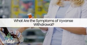 What Are the Symptoms of Vyvanse Withdrawal?