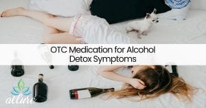 OTC Medication for Alcohol Detox Symptoms