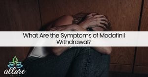What Are the Symptoms of Modafinil Withdrawal?