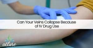 Can Your Veins Collapse Because of IV Drug Use