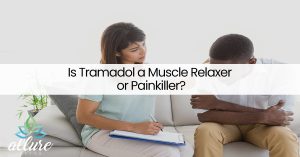 Is Tramadol a Muscle Relaxer or Painkiller?